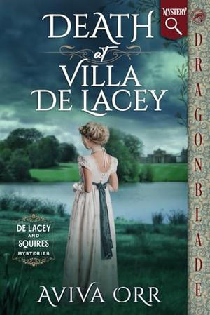 Death at Villa De Lacey: Regency Historical Romance Mystery by Aviva Orr