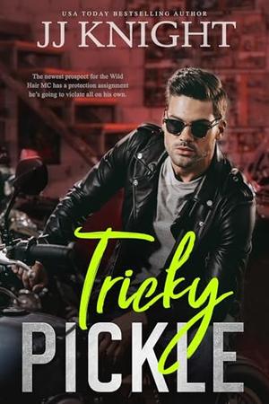 Tricky Pickle: A Biker Rom Com by J.J. Knight
