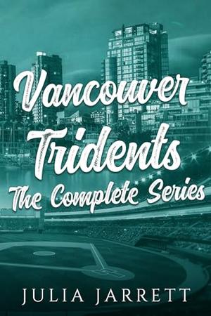 Vancouver Tridents: The Complete Series by Julia Jarrett