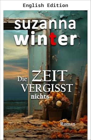 Time Never Forgets: Romantic Thriller by Suzanna Winter