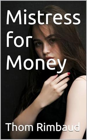 Mistress for Money by Thom Rimbaud