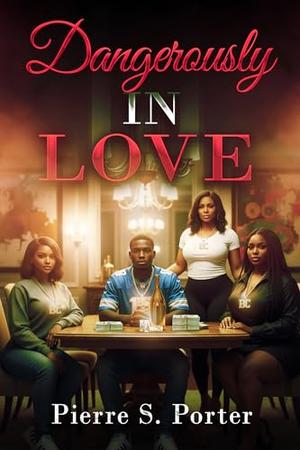 Dangerously In Love by Pierre Porter