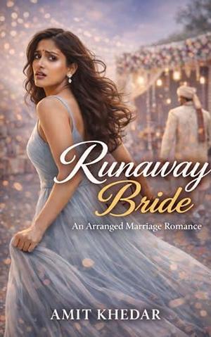Runaway Bride: An Arranged Marriage Romance by Amit Khedar