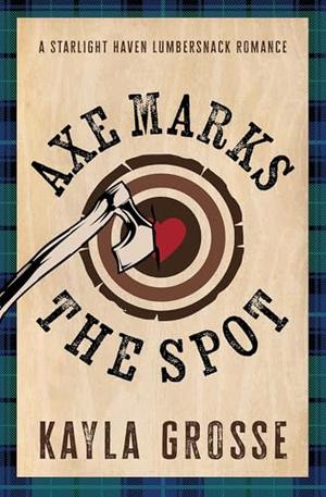 Axe Marks the Spot by Kayla Grosse