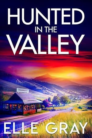 Hunted in the Valley by Elle Gray
