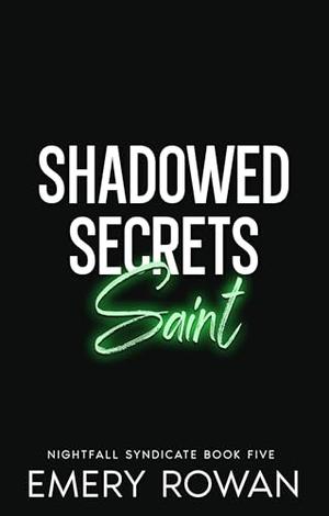 Shadowed Secrets: Saint by Emery Rowan