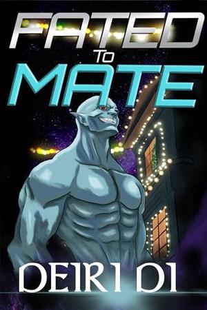 Fated to Mate: an alien xhistmas romance with a best friends brother by Deiri Di