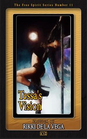 Tessa's Vision by Rikki de la Vega