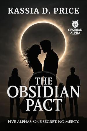 The Obsidian Pact: Five Alphas. One Secret. No Mercy. by Kassia D. Price