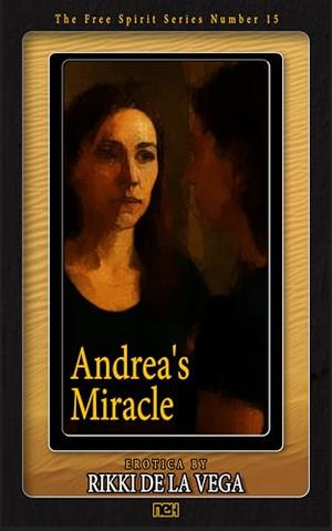 Andrea's Miracle by Rikki de la Vega