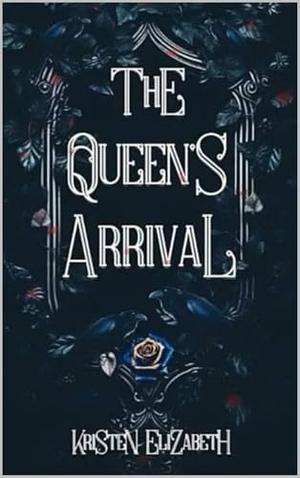 The Queen's Arrival (The Queen's Saga #1)