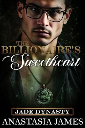 The Billionaire's Sweetheart by Anastasia James
