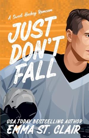 Just Don't Fall by Emma St. Clair