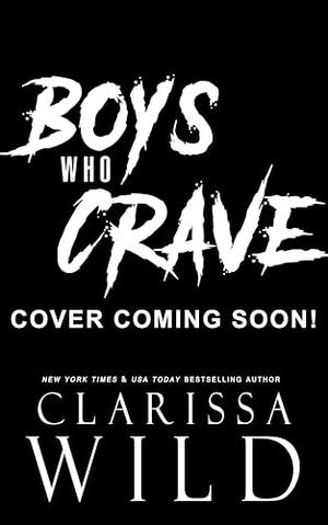 Boys Who Crave by Clarissa Wild