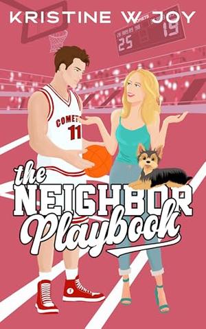 The Neighbor Playbook by Kristine W. Joy