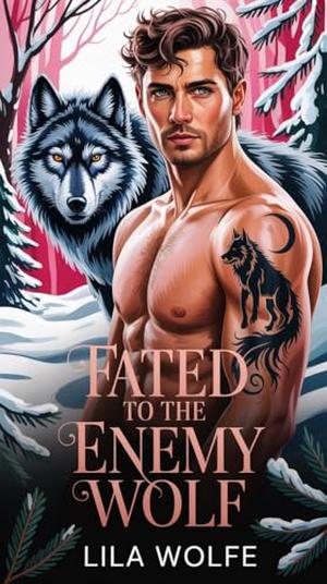 Fated to the Enemy Wolf by Lila Wolfe