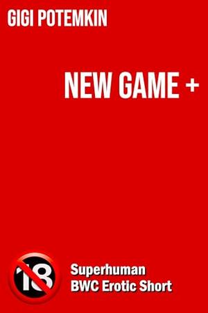 New Game +: Superhuman BWC Erotic Short by Gigi Potemkin
