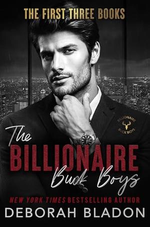 Billionaire Buck Boys: Books 1–3: Three Steamy Billionaire Romances in One Box Set by Deborah Bladon