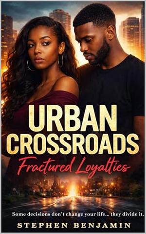 Urban Crossroads Vol1: Fractured Loyalties by Stephen Benjamin