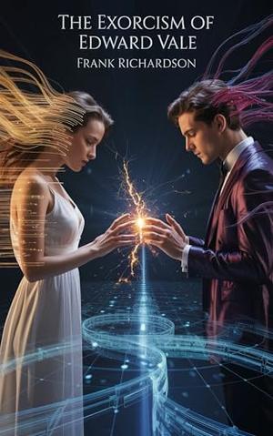 The Exorcism of Edward Vale by Frank Richardson