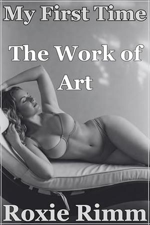 The Work of Art: I Didn't Know a Woman's Body Could Look Like That by Roxie Rimm