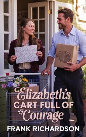 Elizabeth's Cart Full of Courage by Frank Richardson