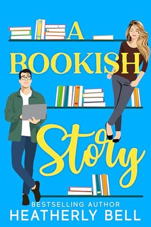 A Bookish Story by Heatherly Bell