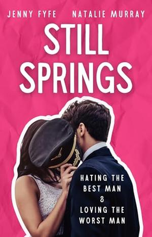 Still Springs Collection: Hating the Best Man & Loving the Worst Man by Jenny Fyfe, Natalie Murray
