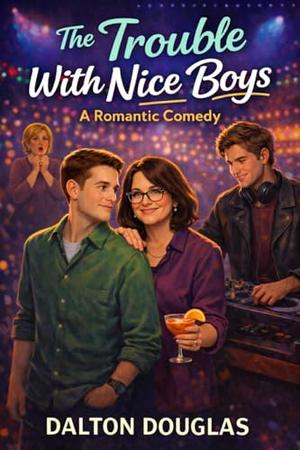 The Trouble with Nice Boys: A Romantic Comedy (A Matchmaker Moms Romance #5)
