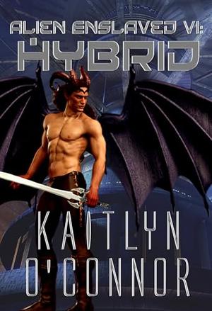 Alien Enslaved VI: Hybrid by Kaitlyn O'Connor