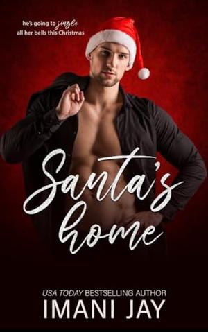 Santa's Home: A Brother's best friend, Military hero, Second chance romance by Imani Jay
