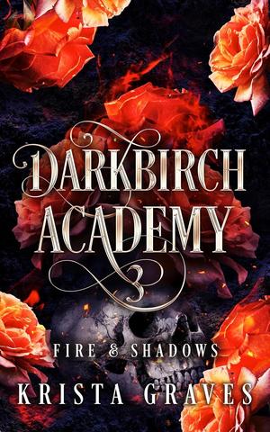 Darkbirch Academy 3: Fire and Shadows by Krista Graves