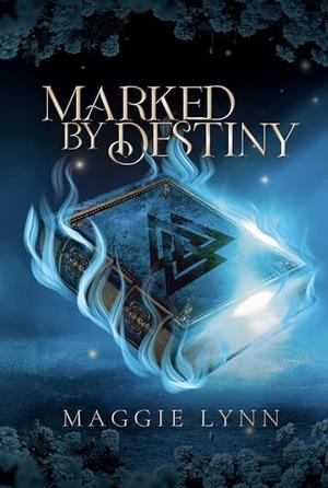 Marked By Destiny by Maggie Lynn