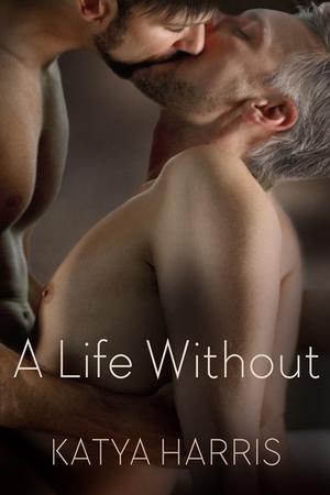 A Life Without by Katya Harris