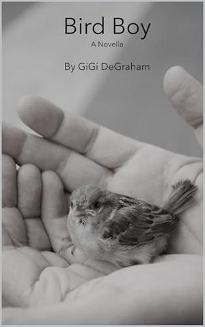 Bird Boy: A Novella by GiGi DeGraham
