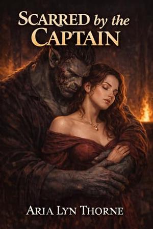 Scarred by the Captain: A Spicy Monster Romance Short Read (Savage Oaths #7)