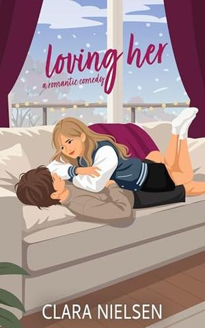 Loving Her: A YA Sweet Romance by Clara Nielsen