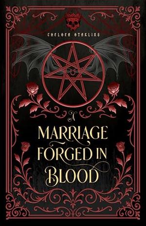 A Marriage Forged In Blood by Chelsea Starling