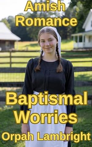Baptismal Worries by Orpah Lambright