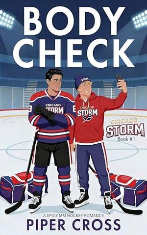 Body Check: A Spicy Grumpy Sunshine Captain Rookie MM Hockey Romance (Chicago Storm #1)