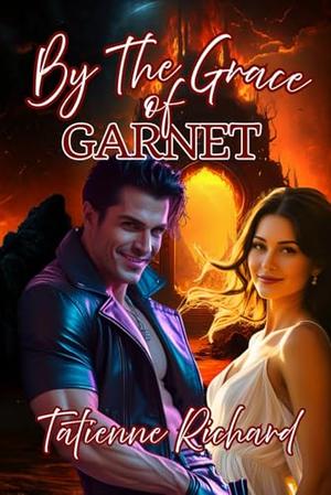 By The Grace Of Garnet: Book Two of the Devil May Care Collection by Tatienne Richard