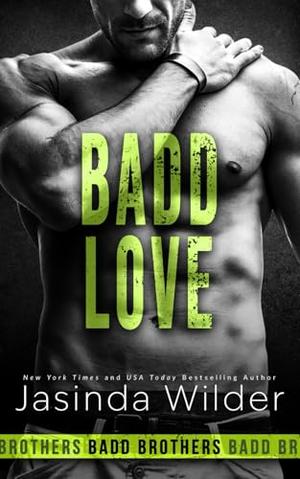 Badd Love by Jasinda Wilder