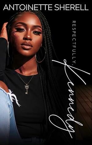 Respectfully, Kennedy by Antoinette Sherell