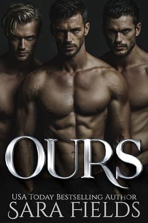 Ours: A Dark Russian Mafia Romance by Sara Fields