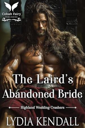 The Laird’s Abandoned Bride: A Medieval Historical Romance by Lydia Kendall