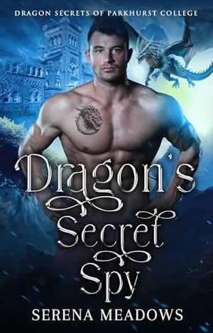 Dragon's Secret Spy: by Serena Meadows