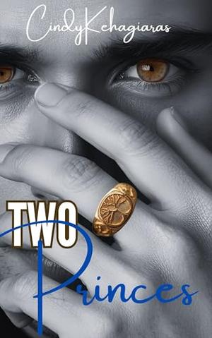 TWO PRINCES: A Secret Royal Suspense Romance by Cindy Kehagiaras