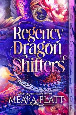 Regency Dragon Shifters: The Complete Dark Gardens Series by Meara Platt
