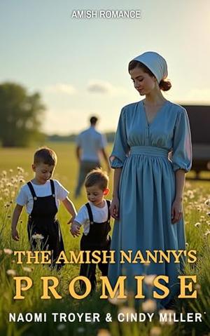 THE AMISH NANNY'S PROMISE by Naomi Troyer, Cindy Miller