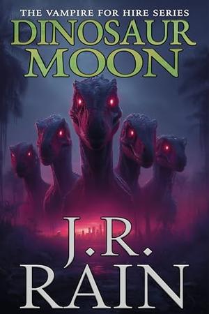 Dinosaur Moon: A Samantha Moon Mystery (Vampire for Hire (world) #37) by J.R. Rain